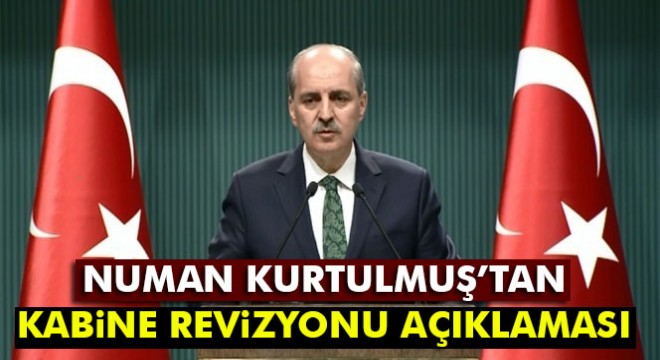 Başbakan Yardımcısı Kurtulmuş:  Bakanlar Kurulu’nda revizyon söz konusu değil 