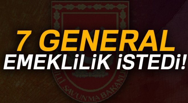 MSB:  7 general emeklilik istedi 